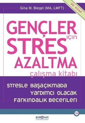 Gençler için Stres Azaltma Çalışma Kitabı Gina Biegel Psikonet 9786057