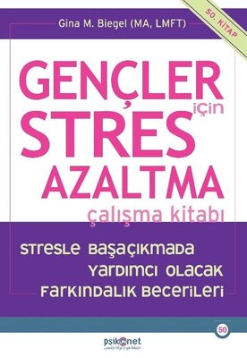 Gençler için Stres Azaltma Çalışma Kitabı Gina Biegel Psikonet 9786057181718