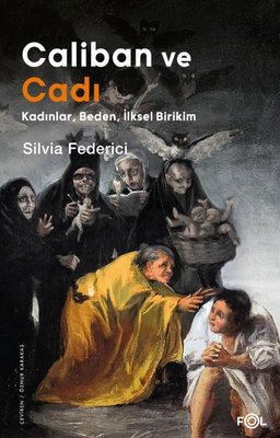 Caliban ve Cadı: Kadınlar Beden İlksel Birikim Silvia Federici Fol Kit