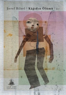 Kağıdın Ölümü Şeref Bilsel Yitik Ülke Yayınları 9789944493802