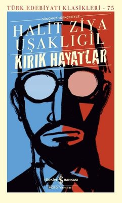 Kırık Hayatlar - Türk Edebiyat Klasikleri 75 Halid Ziya Uşaklıgil İş B