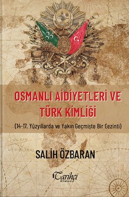 Osmanlı Aidiyetleri ve Türk Kimliği Salih Özbaran Tarihçi Kitabevi 978