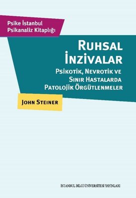 Ruhsal İnzivalar: Psikotik Nevrotik ve Sınır Hastalarda Patolojik Örgü