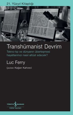 Transhümanist Devrim Luc Ferry İş Bankası Kültür Yayınları 97862542934