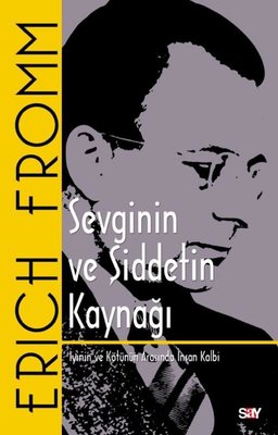 Sevginin ve Şiddetin Kaynağı - Klasik Kapak Erich Fromm Say Yayınları 