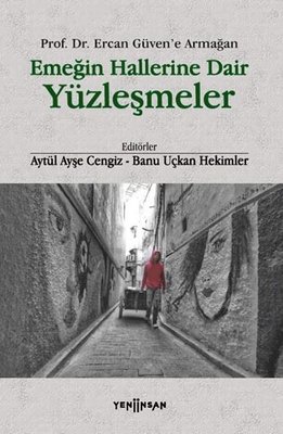 Emeğin Hallerine Dair Yüzleşmeler Yeni İnsan Yayınevi 9786258309768