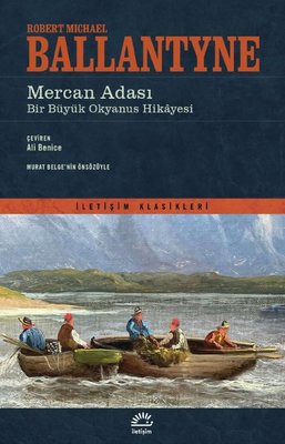 Mercan Adası: Bir Büyük Okyanus Hikayesi-İletişim Klasikleri Robert Michael Ballantyne İletişim Yayınları 9789750534607