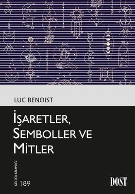 İşaretler Semboller ve Mitler Luc Benoist Dost Kitabevi 9789752986336