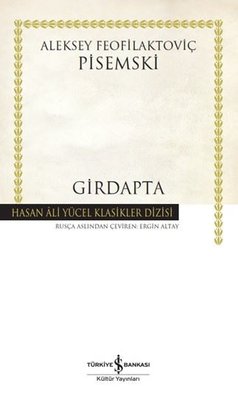 Girdapta - Hasan Ali Yücel Klasikler Aleksey Feofilaktoviç Pisemski İş