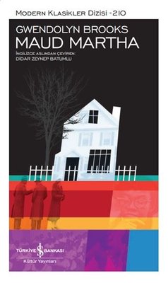 Maud Martha - Modern Klasikler 210 Gwendolyn Brooks İş Bankası Kültür 