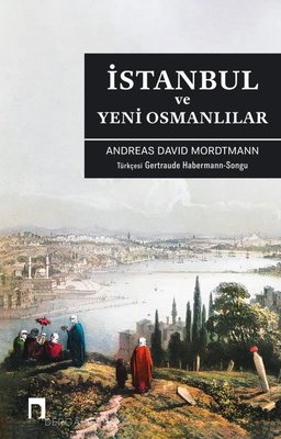 İstanbul ve Yeni Osmanlılar Andreas David Mordtmann Dergah Yayınları 9