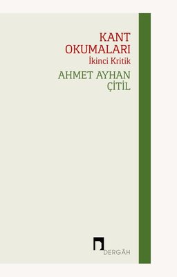Kant Okumaları-İkinci Kritik Ahmet Ayhan Çıtıl Dergah Yayınları 978625