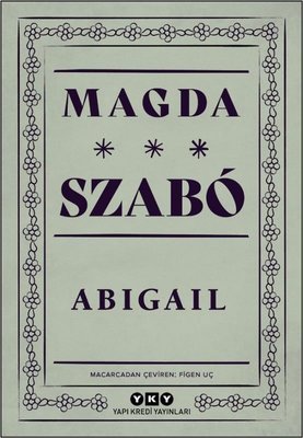 Abigail Magda Szabo Yapı Kredi Yayınları 9789750856419