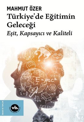 Türkiye'de Eğitimin Geleceği: Eşit Kapsayıcı ve Kaliteli Mahmut Özer V