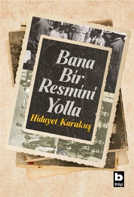 Bana Bir Resmini Yolla Hidayet Karakuş Bilgi Yayınevi 9789752211827