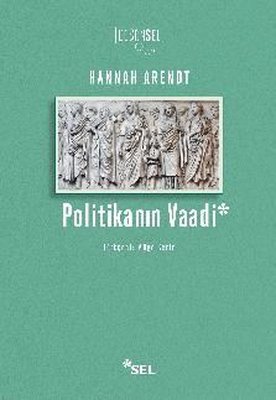 Politikanın Vaadi Hannah Arendt Sel Yayıncılık 9786257370028