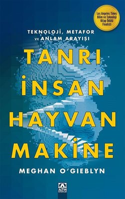 Tanrı İnsan Hayvan Makine Meghan O'Gieblyn Altın Kitaplar 978975212803