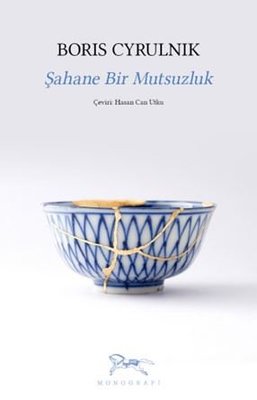 Şahane Bir Mutsuzluk Boris Cyrulnik Monografi Yayınları 9786057096357