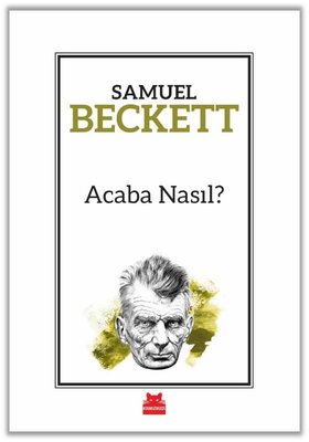 Acaba Nasıl? Samuel Beckett Kırmızı Kedi 9786254182167