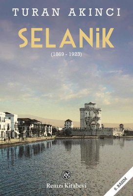 Selanik 1869 - 1923 Turan Akıncı Remzi Kitabevi 9789751421296