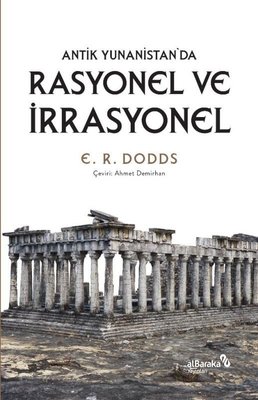 Rasyonel ve İrrasyonel - Antik Yunanistan'da E. R. Doods alBaraka Yayı