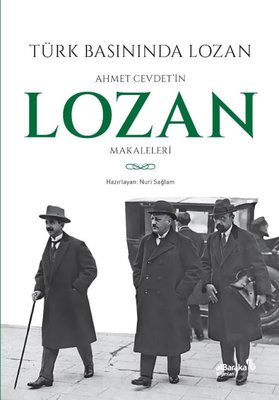 Türk Basınında Lozan: Ahmet Cevdet'in Lozan Makaleleri alBaraka Yayınl