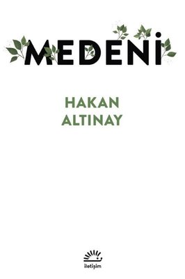 Medeni Hakan Altınay İletişim Yayınları 9789750534812