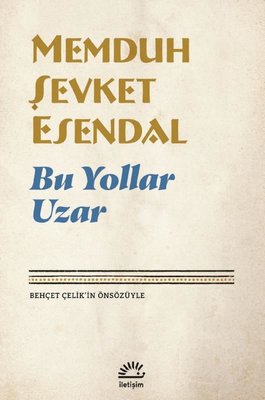 Bu Yollar Uzar Memduh Şevket Esendal İletişim Yayınları 9789750534959