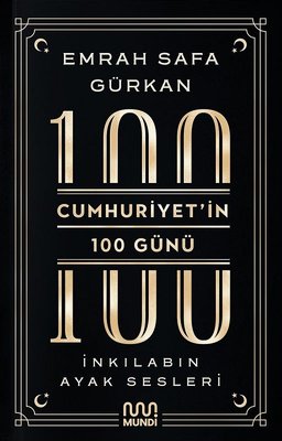 Cumhuriyet'in 100 Günü: İnkılabın Ayak Sesleri Emrah Safa Gürkan Mundi