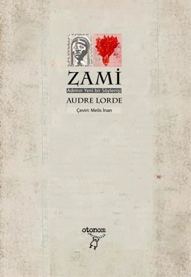 Zami - Adımın Yeni bir Söylenişi Audre Lorde Otonom Yayıncılık 9786057