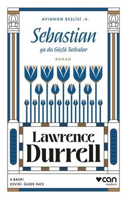 Sebastian ya da Güçlü Tutkular - Avignon Beşlisi 4 Lawrence Durrell Ca