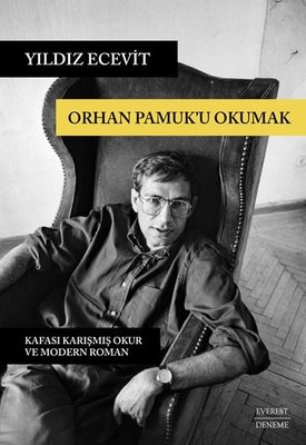 Orhan Pamuk'u Okumak Yıldız Ecevit Everest Yayınları 9786051858340