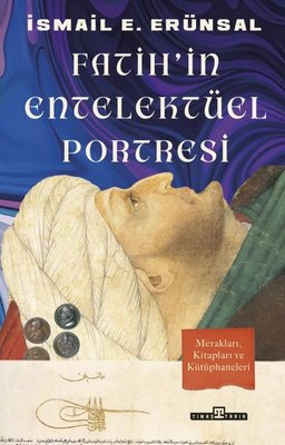 Fatih'in Entelektüel Portresi İsmail E. Erünsal Timaş Yayınları 978605