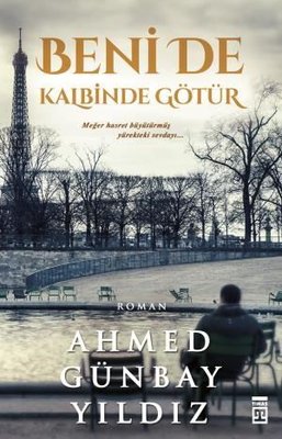 Beni de Kalbinde Götür Ahmed Günbay Yıldız Timaş Yayınları 97860508469