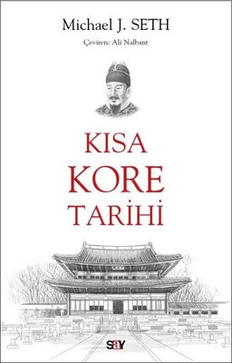 Kısa Kore Tarihi Michael J. Seth Say Yayınları 9786050209600
