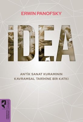 İdea: Antik Sanat Kuramının Kavramsal Tarihine Bir Katkı Erwin Panofsk