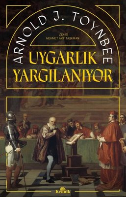 Uygarlık Yargılanıyor Arnold J. Toynbee Kronik Kitap 9786256989504