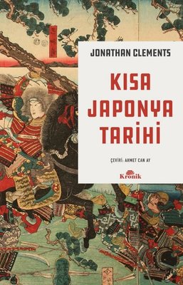 Kısa Japonya Tarihi Jonathan Clements Kronik Kitap 9786256989535
