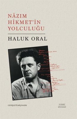 Nazım Hikmet'in Yolculuğu - Genişletilmiş Basım Haluk Oral Everest Yay