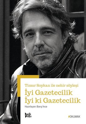 İyi Gazetecilik İyi ki Gazetecilik - Timur Soykan ile Nehir Söyleşi De