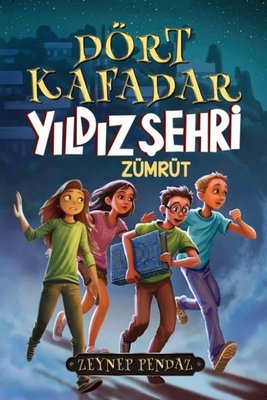 Dört Kafadar: Yıldız Şehri - Zümrüt Zeynep Pendaz Mahzen 9786057755797