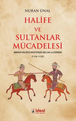 Halife ve Sultanlar Mücadelesi: Abbasi Halifesi Müsterşid - Billah ve 