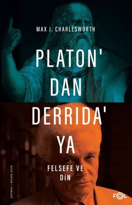 Platon'dan Derrida'ya Felsefe ve Din Max J. Charlesworth Fol Kitap 978