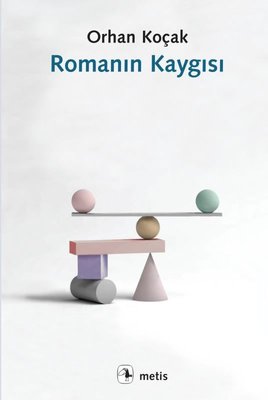 Romanın Kaygısı Orhan Koçak Metis Yayınları 9786053162902