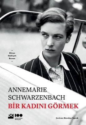 Bir Kadını Görmek Annemarie Schwarzenbach Doğan Kitap 9786256417816