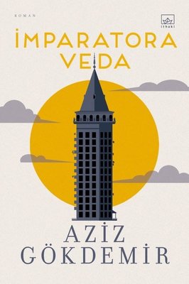 İmparatora Veda Aziz Gökdemir İthaki Yayınları 9786052651780
