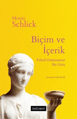 Biçim ve İçerik: Felsefi Düşünmeye Bir Giriş Moritz Schlick Doğu Batı 