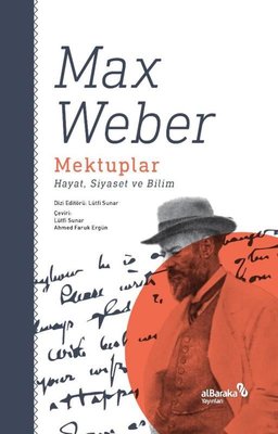 Mektuplar: Hayat Siyaset ve Bilim Max Weber alBaraka Yayınları 9786054