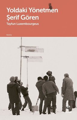 Yoldaki Yönetmen Şerif Gören Tayfun Luxembourgeus Doruk Yayınları 9786