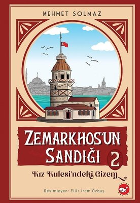 Zemarkhos'un Sandığı 2 - Kız Kulesindeki Gizem Mehmet Solmaz Beyaz Balina Yayınları 9786051887159